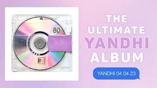 The Ultimate YANDHI Album 2023 Rendition [upl. by Alusru766]