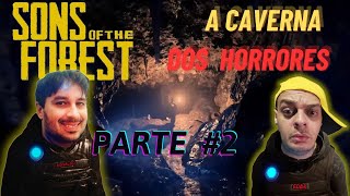 Sons of the forest  Caverna dos Horrores Parte 2 [upl. by Arytahs]