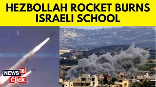 Israel Hezbollah War Latest Hezbollah Missile Hits An Emoty School In Israel  N18G  News18 [upl. by Aeirdna17]