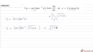 If ysectan1x then tan1x then dydxquot at quotx1 is equal to [upl. by Ayam]