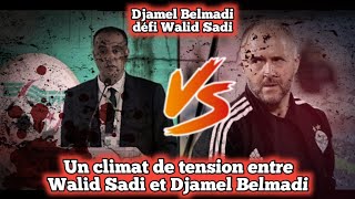 quotJe restequot Un climat de tension entre Walid Sadi et Djamel Belmadi [upl. by Robaina]