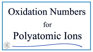 Finding Oxidation Numbers for Polyatomic Ions [upl. by Saeger430]