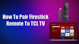 How To Pair Firestick Remote To TCL TV [upl. by Alleusnoc]