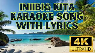 INIIBIG KITA KARAOKE SONG WITH LYRICS I TAGALOG SONGS WITH LYRICS I karaoke lyrics [upl. by Allmon]