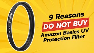 DONT BUY AMAZON BASICS UV PROTECTION FILTER BEFORE WATCHING THIS 😱 9 REASONS [upl. by Niatirb]