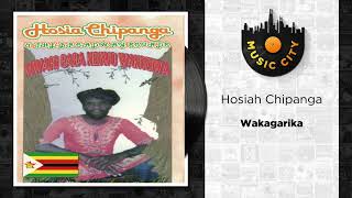 Hosiah Chipanga  Wakagarika  Official Audio [upl. by Shiller546]