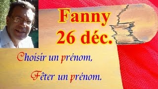 Choisir et fêter un prénom  Fanny le 26 décembre [upl. by Lleral]