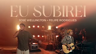 Eu Subirei Ao Vivo  Felipe Rodrigues e José Wellington  Vitohria Sounds [upl. by Wolram994]