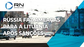 Rússia ameaça Lituânia por sanções sobre Kaliningrado [upl. by Rezal38]