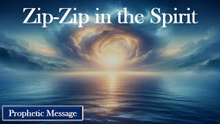 Prophetic MessageZip Zip in the Spirit [upl. by Tal]