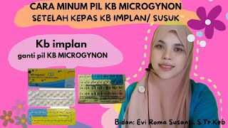 CARA MINUM PIL KB MICROGYNON SETELAH LEPAS KB IMPLAN [upl. by Nytram]