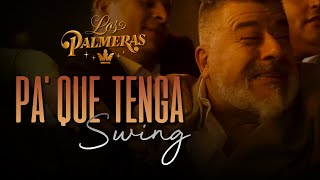 Los Palmeras  Pa que Tenga Swing Video Oficial [upl. by Aralomo925]