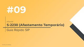 Guia Rápido SIP 009  eSocial  S2230  Afastamento Temporário [upl. by Zoie]