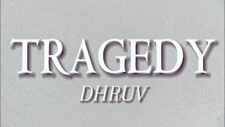 Dhruv  Tragedy Lyrics [upl. by Kast542]