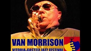 Van Morrison  Live 02 Festival De Jazz De Vitoria [upl. by Woolson]