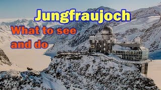 What to see and do at Jungfraujoch  The top of Europe Switzerland [upl. by Aicatsana]