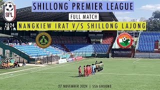 SHILLONG PREMIER LEAGUE 2024  NANGKIEW IRAT vs SHILLONG LAJONG  FULL MATCH shillong football [upl. by Erland]