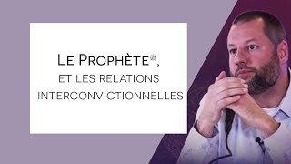 Le Prophète ﷺ et les relations interconvictionnelles Franck Amin Hensch [upl. by Elvis]