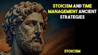 💭Stoicism and Time Management Ancient Strategies  STOICISM  2024 [upl. by Aivil]