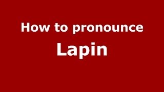 How to pronounce Lapin French  PronounceNamescom [upl. by Rodrique]