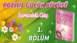 POZİTİF GÜCÜN BÜYÜSÜ  İÇİMİZDEKİ GÜÇ LOUİSE HAY  SESLİ KİTAP [upl. by Pierpont639]