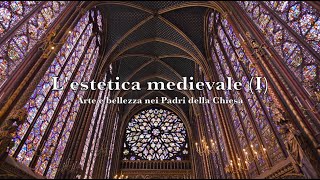 Lestetica medievale 1a parte – Arte e bellezza nei Padri della Chiesa [upl. by Nylireg]