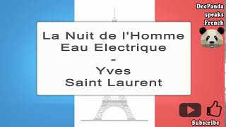 La Nuit de lHomme  Eau Electrique  Yves Saint Laurent  How To Pronounce  French Native Speaker [upl. by Hildick]