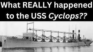 The Mysterious Disappearance of the USS Cyclops What REALLY Happened [upl. by Alma]