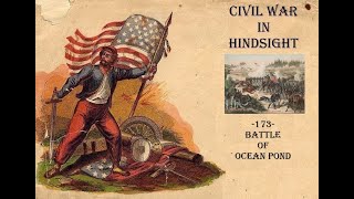 Civil War in Hindsight 173 Battle of Ocean Pond [upl. by Oijimer]