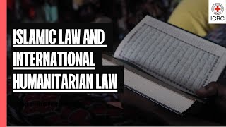 Islamic Law and International Humanitarian Law  ICRC [upl. by Sirc]