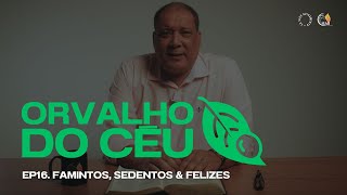 ORVALHO DO CÉU  Famintos Sedentos amp Felizes • Ep 16 [upl. by Netnilc]