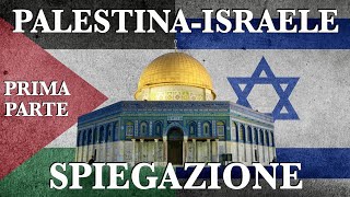 ISRAELE e PALESTINA storia e spiegazione in breve  Parte 1 [upl. by Yerkovich]