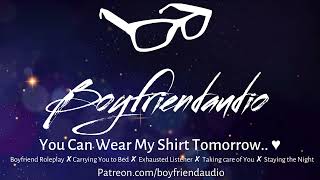 You Can Wear My Shirt Tomorrow Boyfriend RPComing Home amp Carrying You to BedUndressing ASMR [upl. by Etolas]