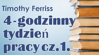 4 godzinny tydzień pracy Timothy Ferriss ¦ Definicja i eliminacja omówienie cz1 [upl. by Nnylasor]