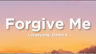 Lordeyang  Forgive Me Ft Damo k Lyrics [upl. by Scarlett674]