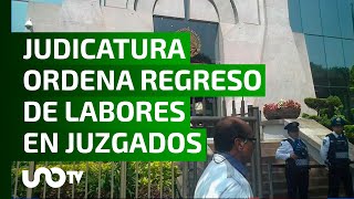 Ordena Consejo de la Judicatura el regreso de labores en todos los juzgados [upl. by Arihaz325]