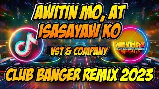 AWITIN MO AT ISASAYAW KO  OPM DISCO CLASSIC  EDM CLUB BANGER REMIX 2023 AEVNDX Remix [upl. by Llenrub]