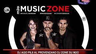 DJ AGO PIL8 AL PROVENZANO DJ ZONE SU M2O [upl. by Nairbo511]