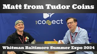 Coin Conversation Interview  Matt from Tudor Coins  Whitman Baltimore Summer Expo 2024 [upl. by Nino]