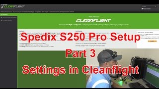 Spedix S250 Pro Setup Part 3 Cleanflight [upl. by Inram946]