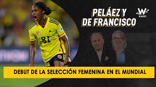 Debut de la Selección Colombia Femenina en el Mundial Sub 20  Peláez y de Francisco [upl. by Asim]