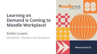 Learning on demand is coming to Moodle Workplace  MoodleMoot Global 2023 [upl. by Minsk]