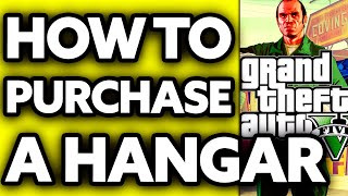 How To Purchase a Hangar in GTA 5 Story Mode 2024 [upl. by Latton]