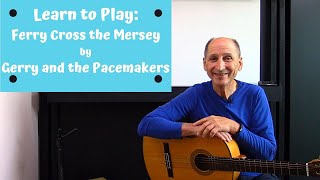 Learn to Play Ferry Cross the Mersey by Gerry and the Pacemakers [upl. by Aidnic731]