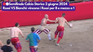 🔴⚪Semifinale Calcio Storico 2024 Rossi VS Bianchi vincono i Rossi per 8 e mezzo a 1 [upl. by Ohaus]