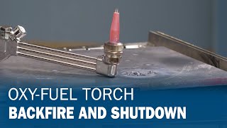 How to Identify an OxyFuel Torch Backfire and Shutdown [upl. by Westbrook]