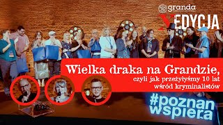 GRANDA 2024  WIELKA DRAKA NA GRANDZIE czyli jak przeżyłyśmy 10 lat wśród kryminalistów [upl. by Rhoades239]