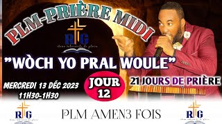 PLMPRIÈRE MIDI  21 JOURS DE PRIÈRE TRAVERSÉE  WÒCH YO PRAL WOULE  JOUR 12  13 DEC 2023 [upl. by Nilesoj]