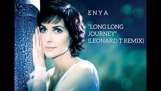 quotLong Long Journey Leonard T Remixquot  Enya SUBSCRIBE TO THIS CHANNEL FOR MORE [upl. by Ecnarrot]