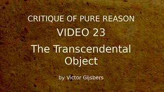 Kants Critique of Pure Reason  Video 23 The Transcendental Object [upl. by Azriel]